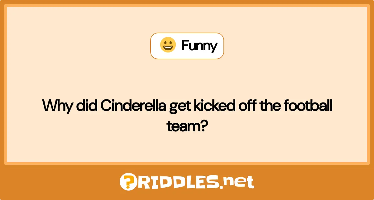 Why did Cinderella get kicked off the football team?